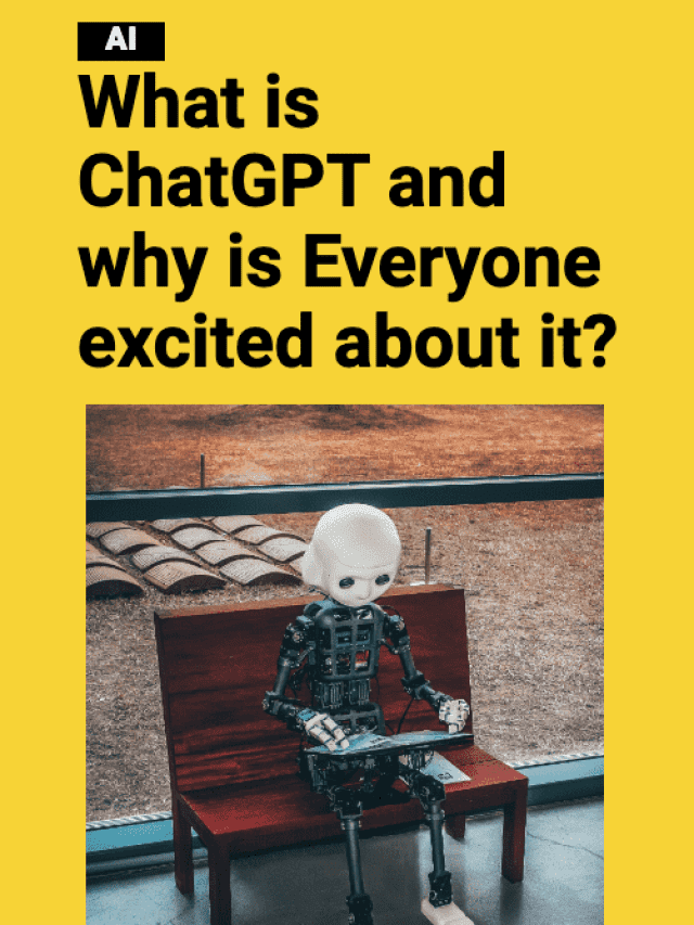 What is ChatGPT and why is Everyone excited about it?